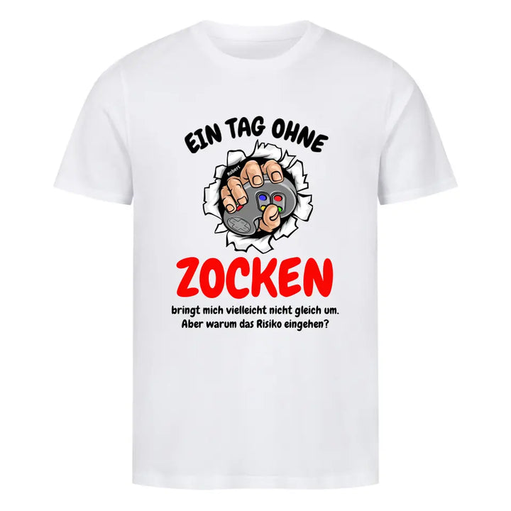 "Ein Tag ohne Zocken" - Shirt Unisex (personalisierbar) - cheerwear