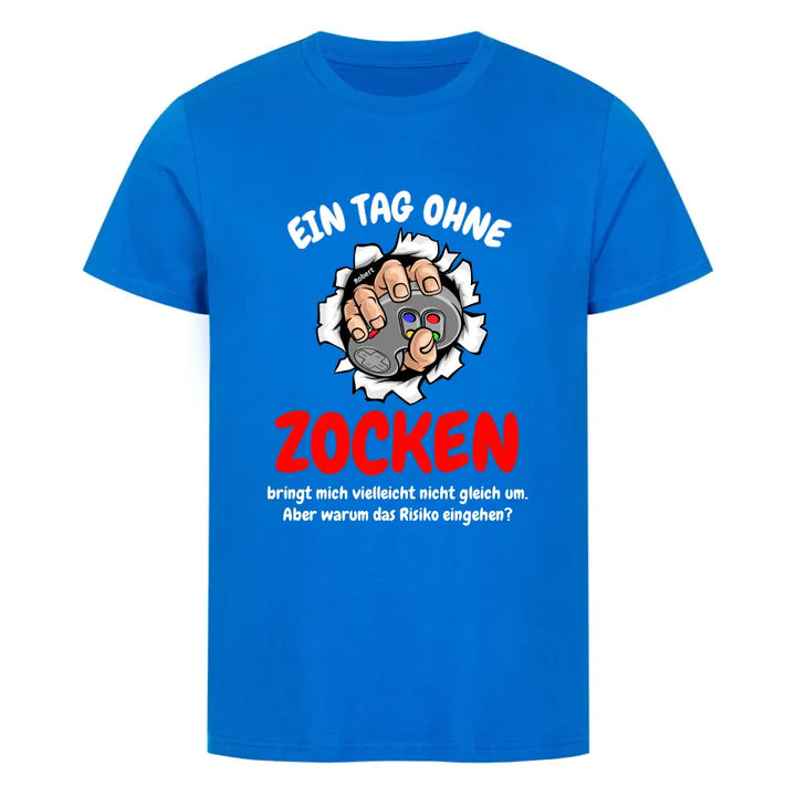 "Ein Tag ohne Zocken" - Shirt Unisex (personalisierbar) - cheerwear