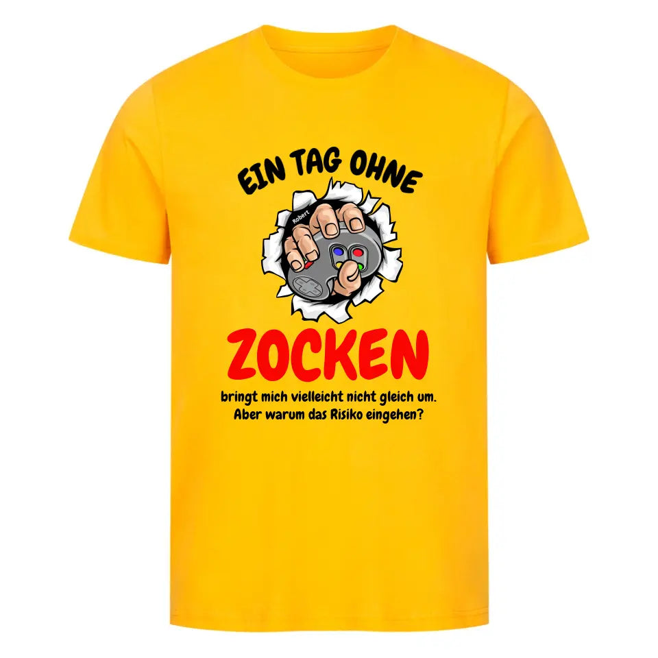 "Ein Tag ohne Zocken" - Shirt Unisex (personalisierbar) - cheerwear