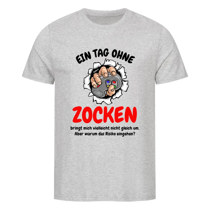 "Ein Tag ohne Zocken" - Shirt Unisex (personalisierbar) - cheerwear