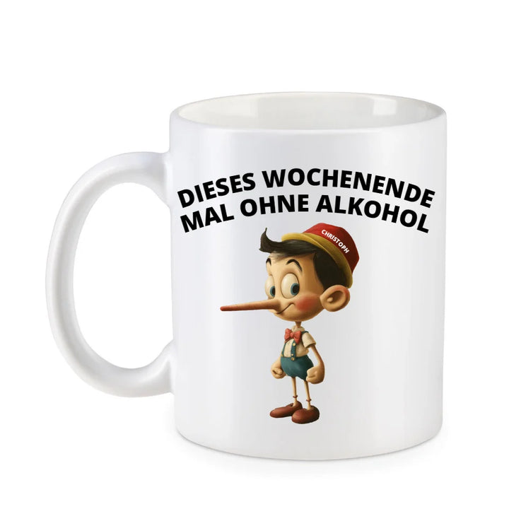 Lustige Humor Sprüche Tasse "Pinocchio - Dieses Wochenende mal kein Alkohol" 