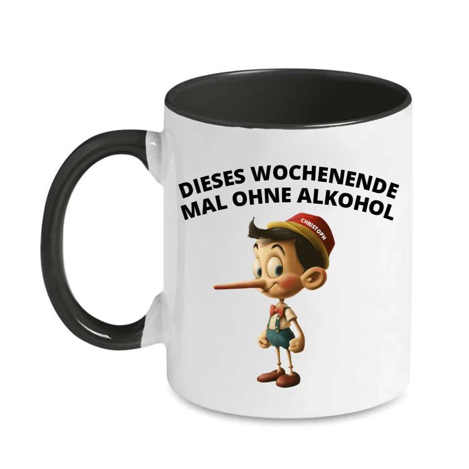 Lustige Humor Sprüche Tasse "Pinocchio - Dieses Wochenende mal kein Alkohol" 