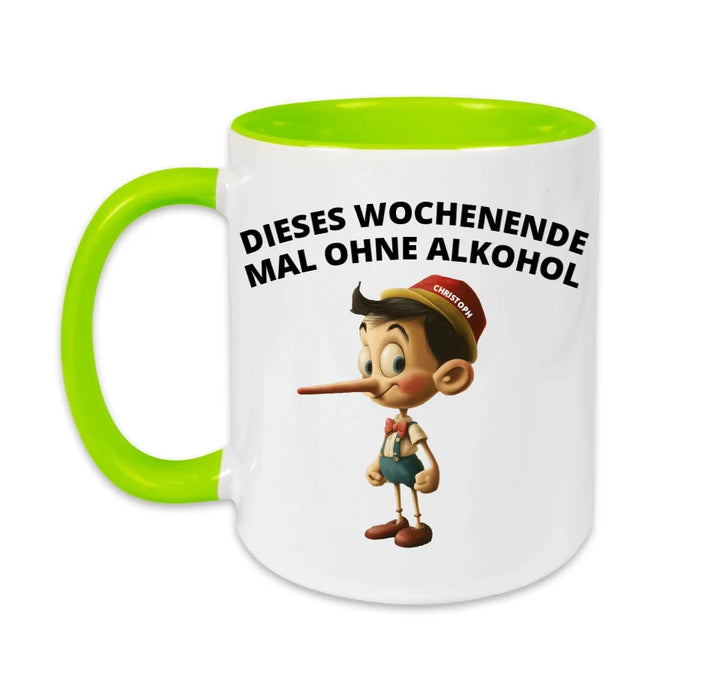 Lustige Humor Sprüche Tasse "Pinocchio - Dieses Wochenende mal kein Alkohol" 