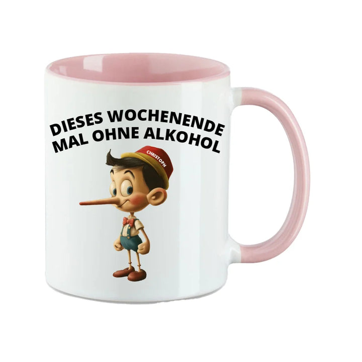 Lustige Humor Sprüche Tasse "Pinocchio - Dieses Wochenende mal kein Alkohol" 