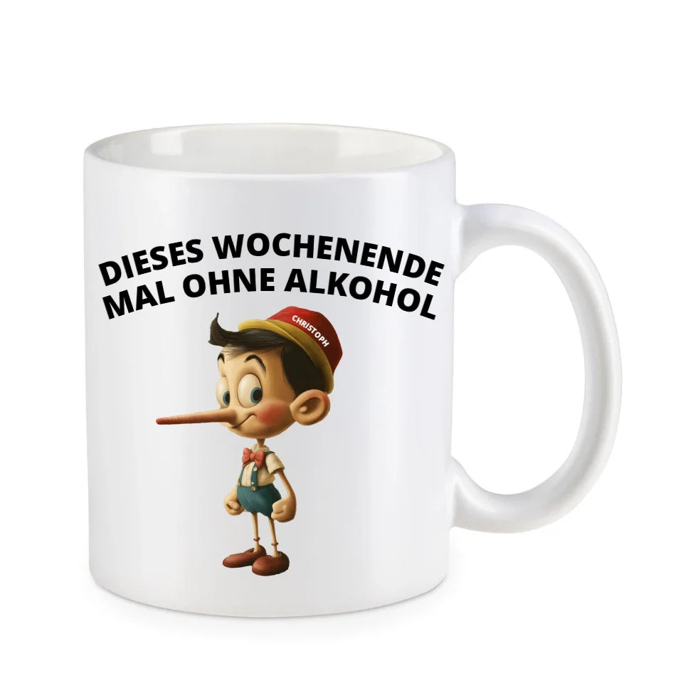 Lustige Humor Sprüche Tasse "Pinocchio - Dieses Wochenende mal kein Alkohol" 