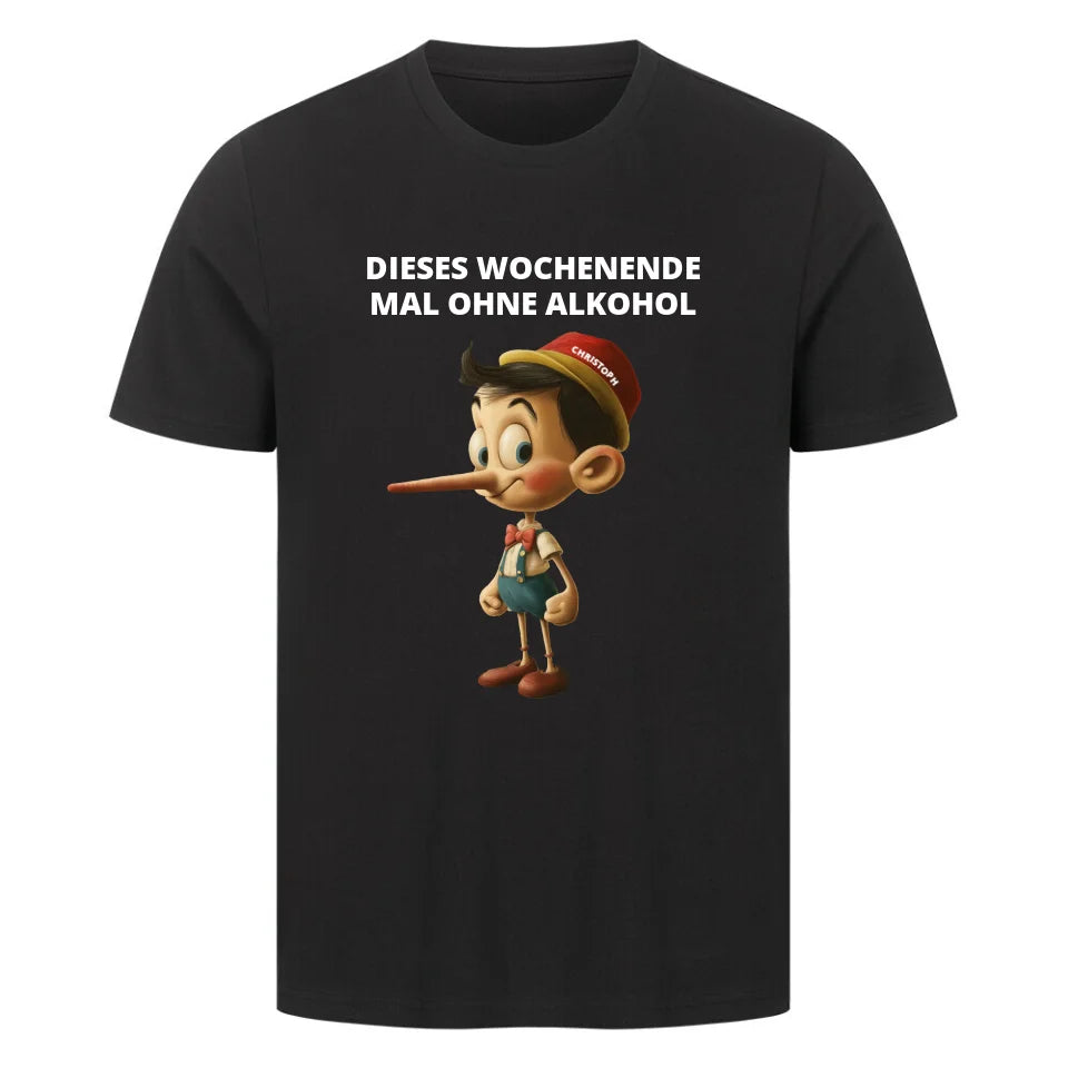 Witziges lustiges Humor T-Shirt "Dieses Wochenende mal ohne Alkohol" Pinocchio Schwarz