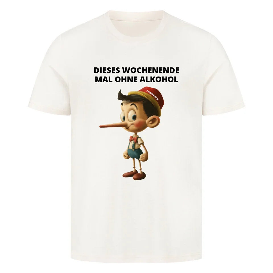 Witziges lustiges Humor T-Shirt "Dieses Wochenende mal ohne Alkohol" Pinocchio Beige