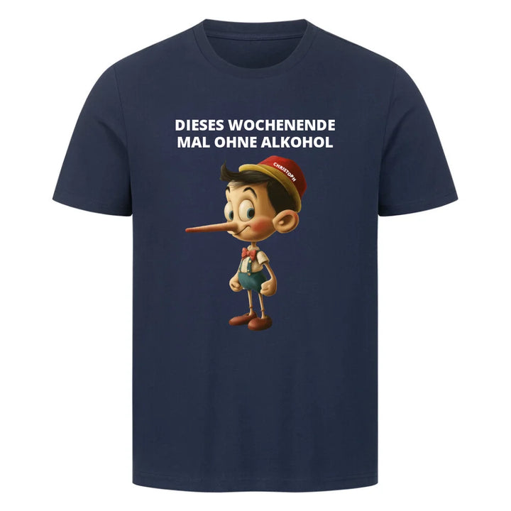 Witziges lustiges Humor T-Shirt "Dieses Wochenende mal ohne Alkohol" Pinocchio Navy Blue